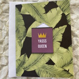 “Yasss Queen” from the Limited Edition “Elle oh Elle” Greeting Card Collection